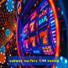 subway surfers 1.99 venice